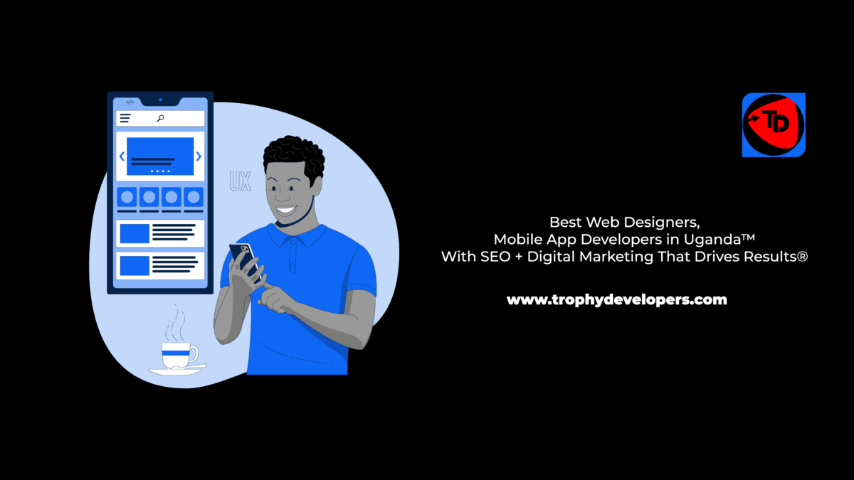 SEO-Optimized Web Designers in Uganda Solutions: A Holistic Approach by Trophy Developers Uganda